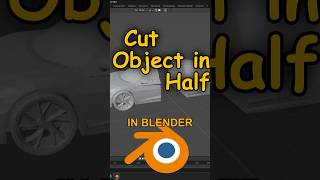 How To Cut Any Object In Half In Blender #blender #tipsandtricks #3dmodeling #blender3d #carmodeling