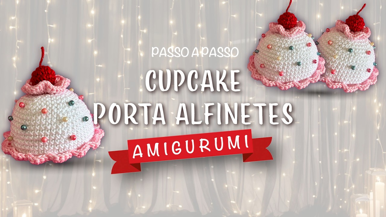 Cupcake Amigurumi porta alfinete - Como fazer um cupcake de crochê