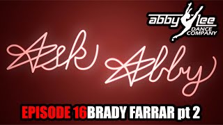 Celebrity ASK ABBY EPISODE 16 : BRADY FARRAR pt.2 Profile