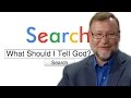 What Should I Tell God? | Search Prayer