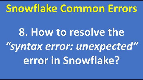 8. How to resolve the “syntax error: unexpected” error in Snowflake? |Snowflake | DWH | VCKLY Tech