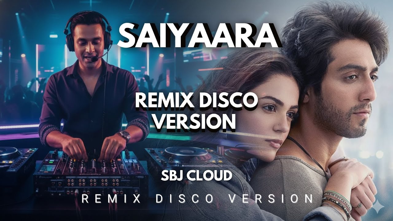 SAIYAARA REMIX DISCO VERSION - SBJ CLOUD