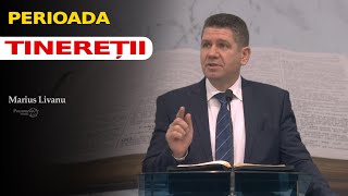 Perioada TINEREȚII // Marius Livanu