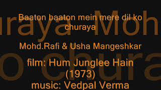 HUM JUNGLEE HAIN (1973)  Baaton baaton mein   Mohd.Rafi & Usha Mangeshkar