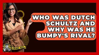 Who Was Dutch Schultz And Why Was He Bumpys Rival? - The Crime Reel