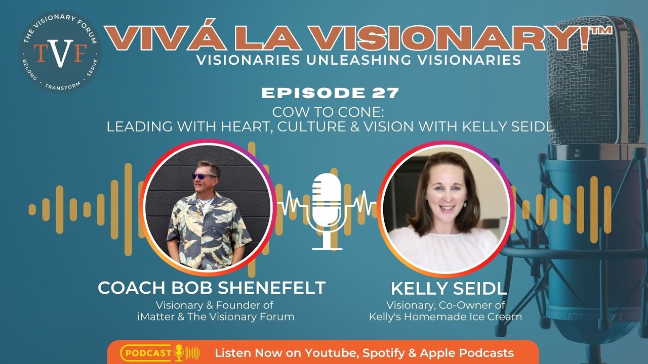 Kelly Seidel: Leading with Heart, Culture & Vision | Viva La Visionary!™ EP 27