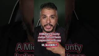A Midland County judge has just been arrested and suspended