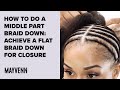 How To Do A Middle Part Braid Down: Achieve A Flat Braid Down For Closure