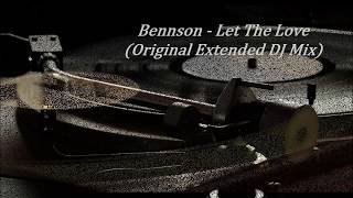 Bennson - Let The Love (Original Extended DJ Mix)
