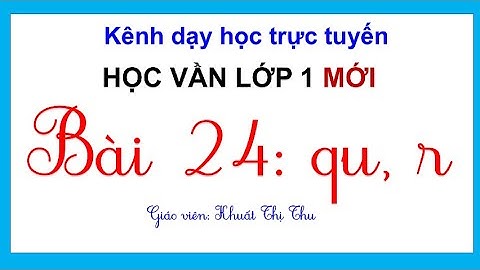 Học vần lớp 1 mới | BÀI 24 : QU, R  | Tiếng việt lớp 1| Sách Cánh diều lớp 1| CÔ THU