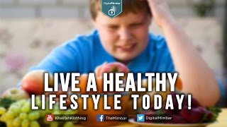 Live a healthy lifestyle today!