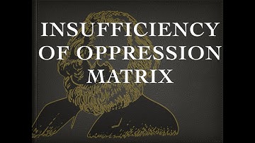 Moral Insufficiency of Oppressor vs Oppressed Matrix
