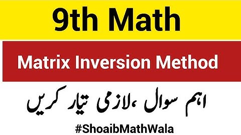 Matrix inversion Method Question||Matrix Inverse Method class 9th #shoaibMathWala