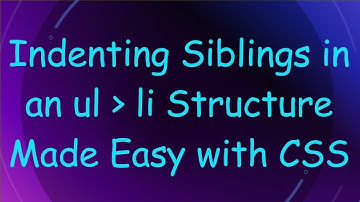 Indenting Siblings in an ul   li Structure Made Easy with CSS