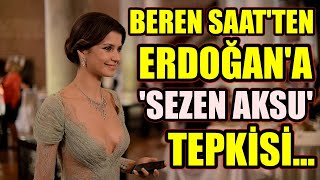 Beren Saatten Erdağana Sezen Aksu Tepkisi