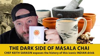 The DARK HISTORY of Masala CHAI | CHEF KEITH SARASIN exposes the history of this iconic INDIAN drink