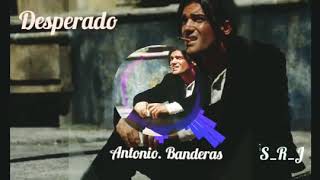 DESPERADO ANTONIO BANDERAS  WhatsApp status