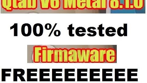 QTab V6 Metal 8.1.0  100% tested firmware FREEEE