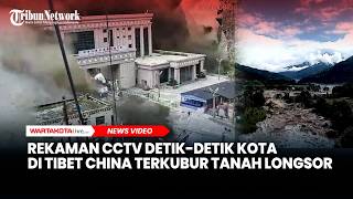 Rekaman CCTV Detik-detik Kota di Tibet China Terkubur Tanah Longsor