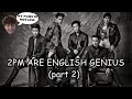 2PM ARE ENGLISH GENIUS (PART 2)