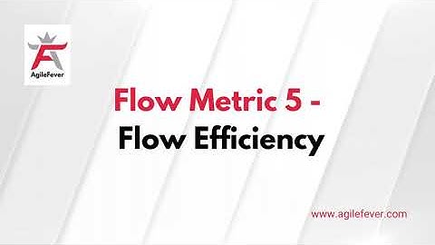 Flow Metric 5 - What is Flow Efficiency |  Kanban Metrics | AgileFever