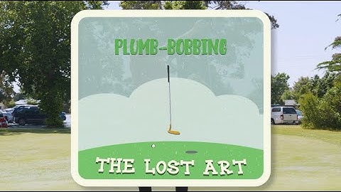 Need help reading greens? We give you: Plumb bobbing - The Lost Art