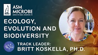 Ecology, Evolution and Biodiversity, ASM Microbe 2023 - Britt Koskella