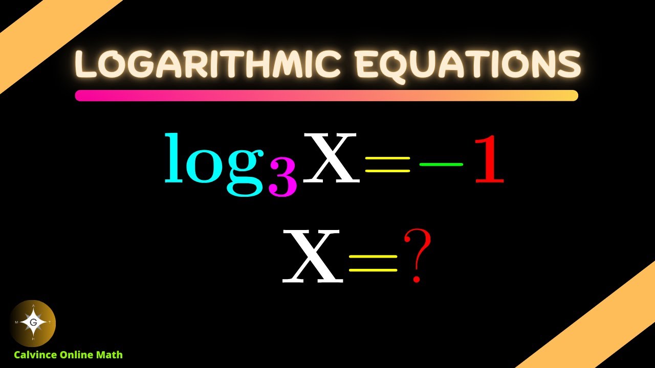 How to Solve Logarithmic Equations | Example: log₃(x) = -1 - YouTube