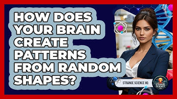 How Does Your Brain Create Patterns From Random Shapes? - Strange Science HQ