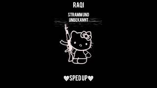 RAQI - Stramm und Unbekannt ( Sped up )