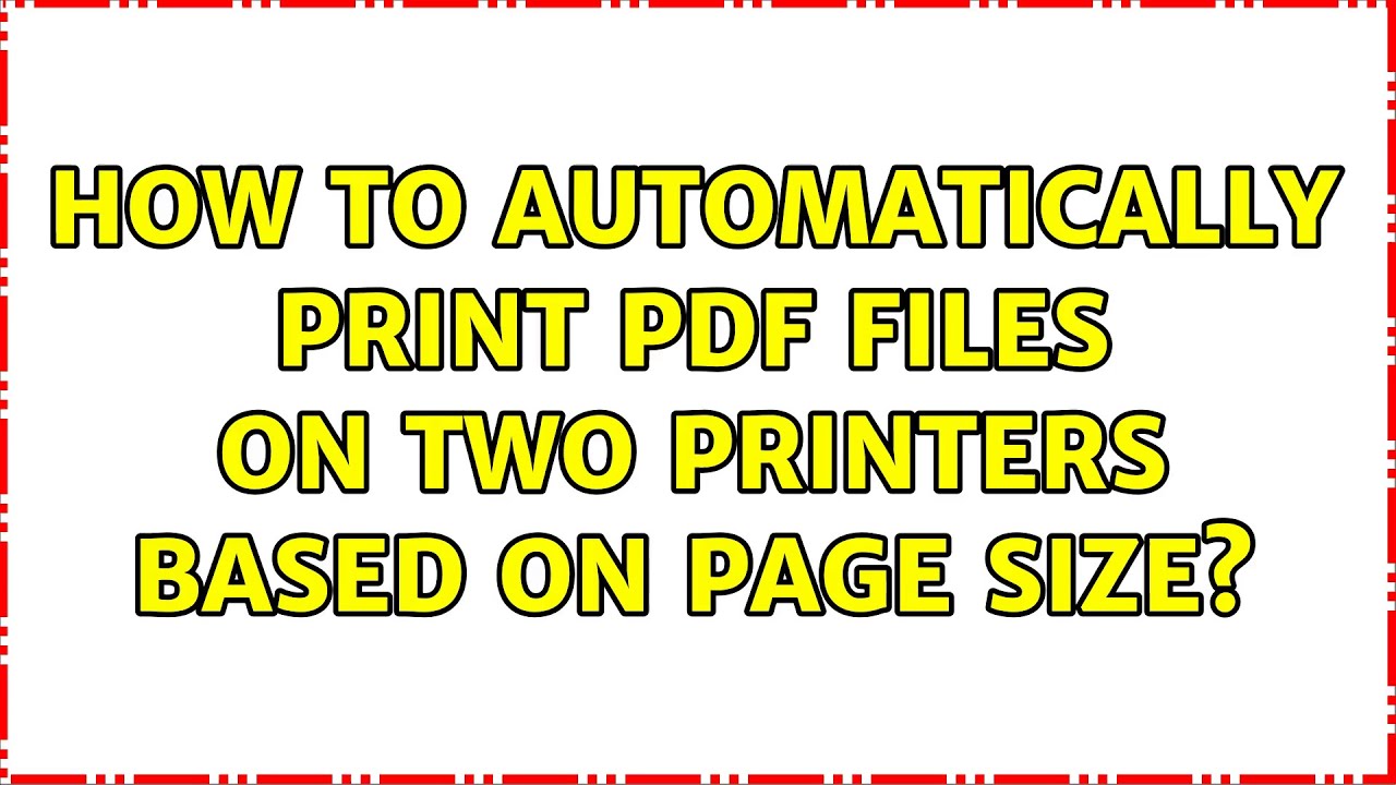 How to automatically print PDF files on two printers based on page size? YouTube