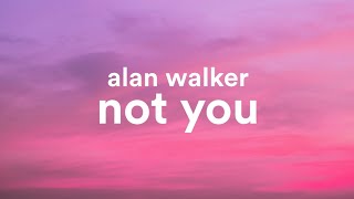 Alan Walker, Emma Steinbakken - Not You (Lyrics) - Albert Vishi Remix