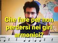 Che fare per non perdersi nei giri armonici?