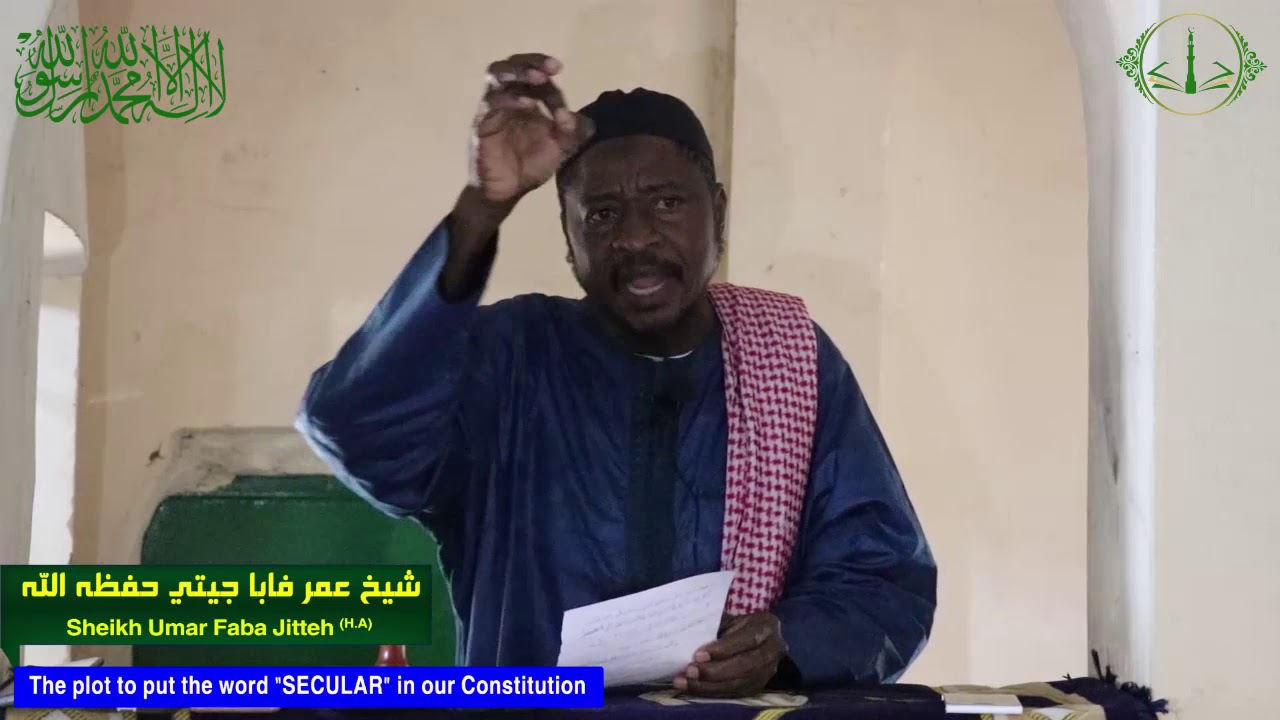 The Plot to put the Word  Secular State in Our Constitution II Sheikh Umar Faba Jitteh HA 1