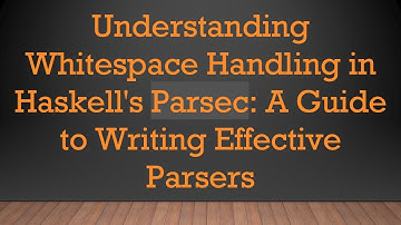 Understanding Whitespace Handling in Haskell