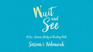 Wait & See | Wendy Pope | Session 4 - Nehemiah