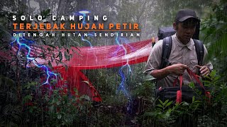 TERJEBAK HUJAN PETIR DITENGAH HUTAN | SOLO CAMPING