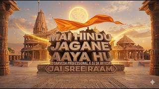 MAI HINDU JAGNE AAYA HU ll Dj Sk  x Dj Sarvesh Professional