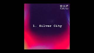 古江戸FURU-ED / Silver City