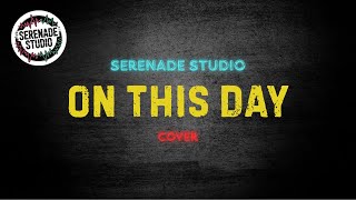 Serenade Studio - On This Day (Cover)