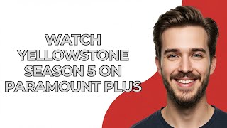 Watch Yellowstone Season 5 On Paramount Plus - UPDATED!