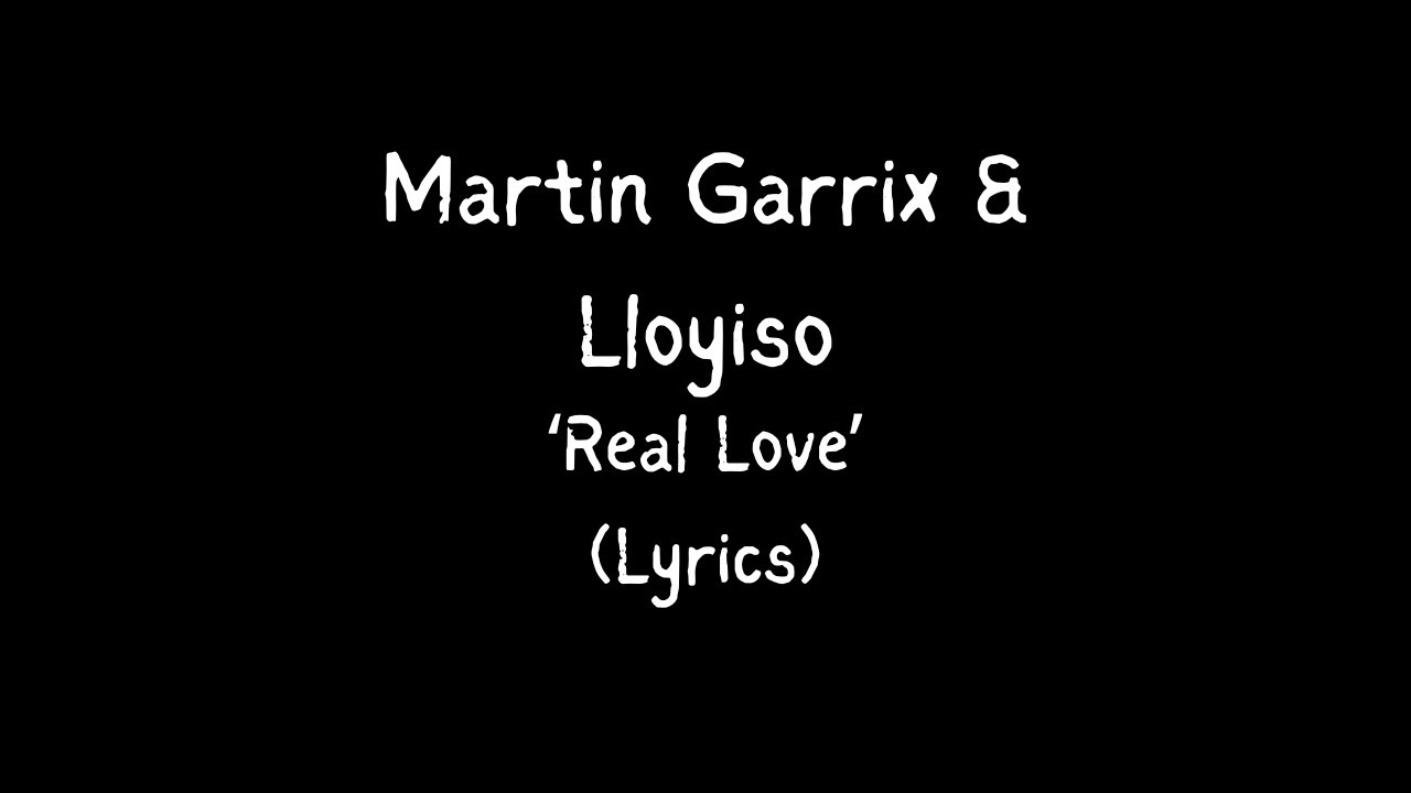 Martin Garrix &amp; Lloyiso - Real Love (Lyrics) - YouTube