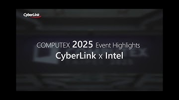 COMPUTEX 2025 Event Highlights - ‪CyberLink x Intel