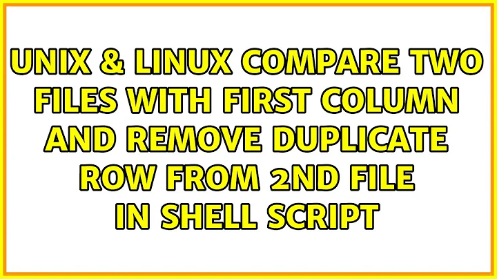 Compare two files with first column and remove duplicate row from 2nd file in shell script