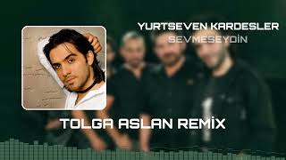 Yurtseven Kardeşler - Sevmeseydin(Tolga Aslan Remix)