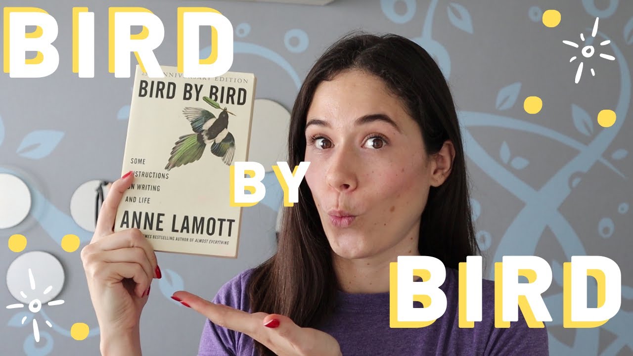 OPINIÓN// Bird by bird por Anne Lamott: Instrucciones para escribir y