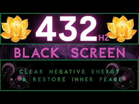 ✨ 432Hz Frequency Healing Music | Clear Negative Energy & Restore Inner Peace