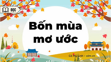 Bốn mùa mơ ước - Tiếng Việt 4 - Kết nối tri thức với cuộc sống [OLM.VN]