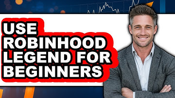How To Use Robinhood Legend For Beginners - Step By Step