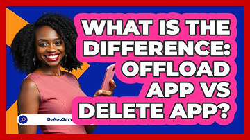 What Is The Difference: Offload App Vs Delete App?